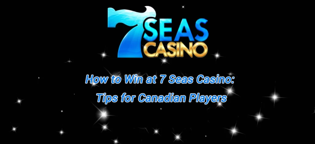 How to Win at 7 Seas Casino